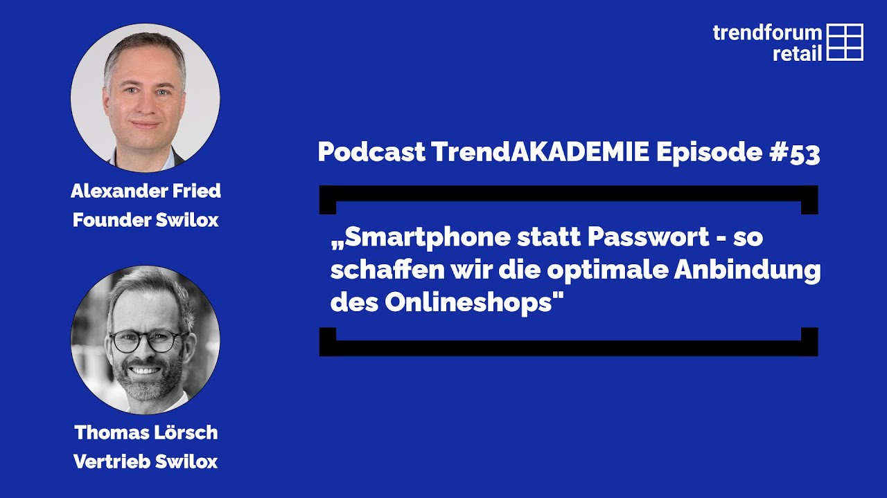 Podcast TA - 53:&bdquo;Smartphone statt Passwort - so schaffen wir die optimale Anbindung des Onlineshops