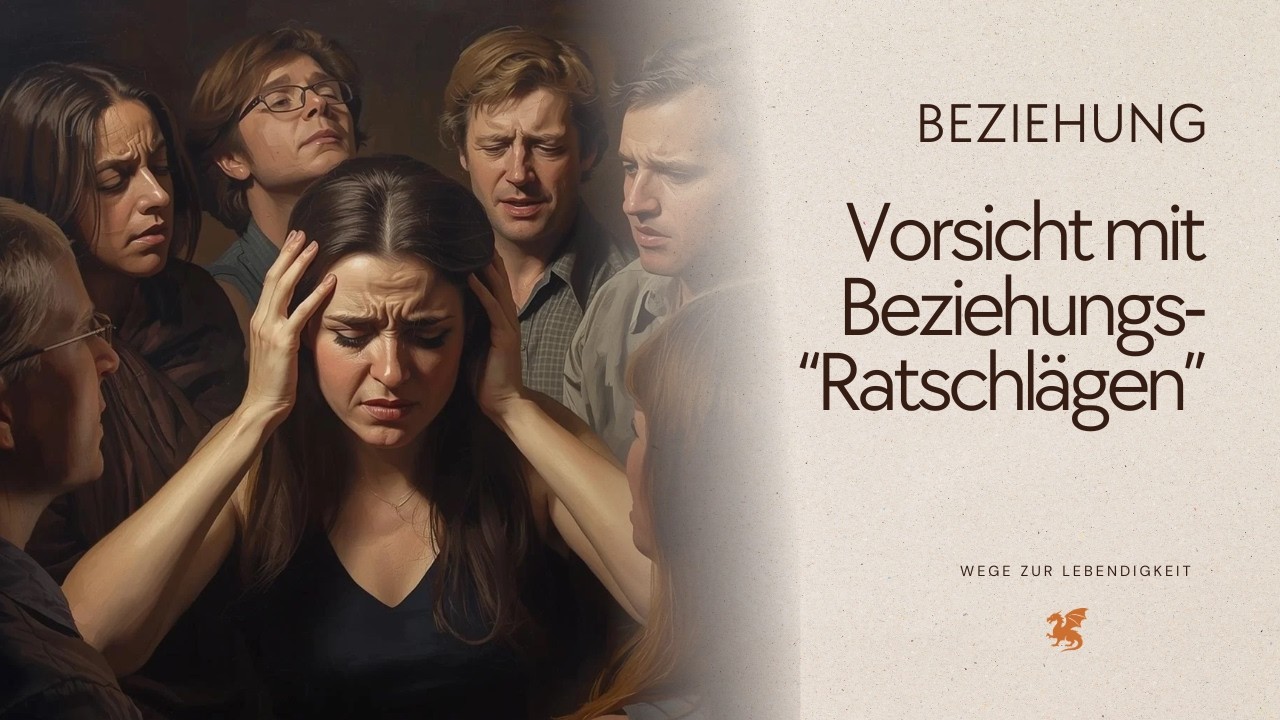 Warum Beziehungsratschläge aus deinem Umfeld problematisch sein können & nicht jeder Rat hilft