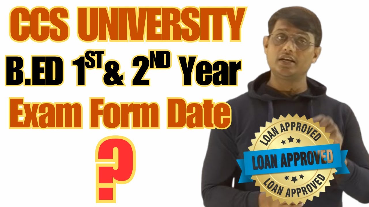 CCS University B.Ed. 1st & 2nd Year exam Form date? When will bed exam form be filled ccsu.