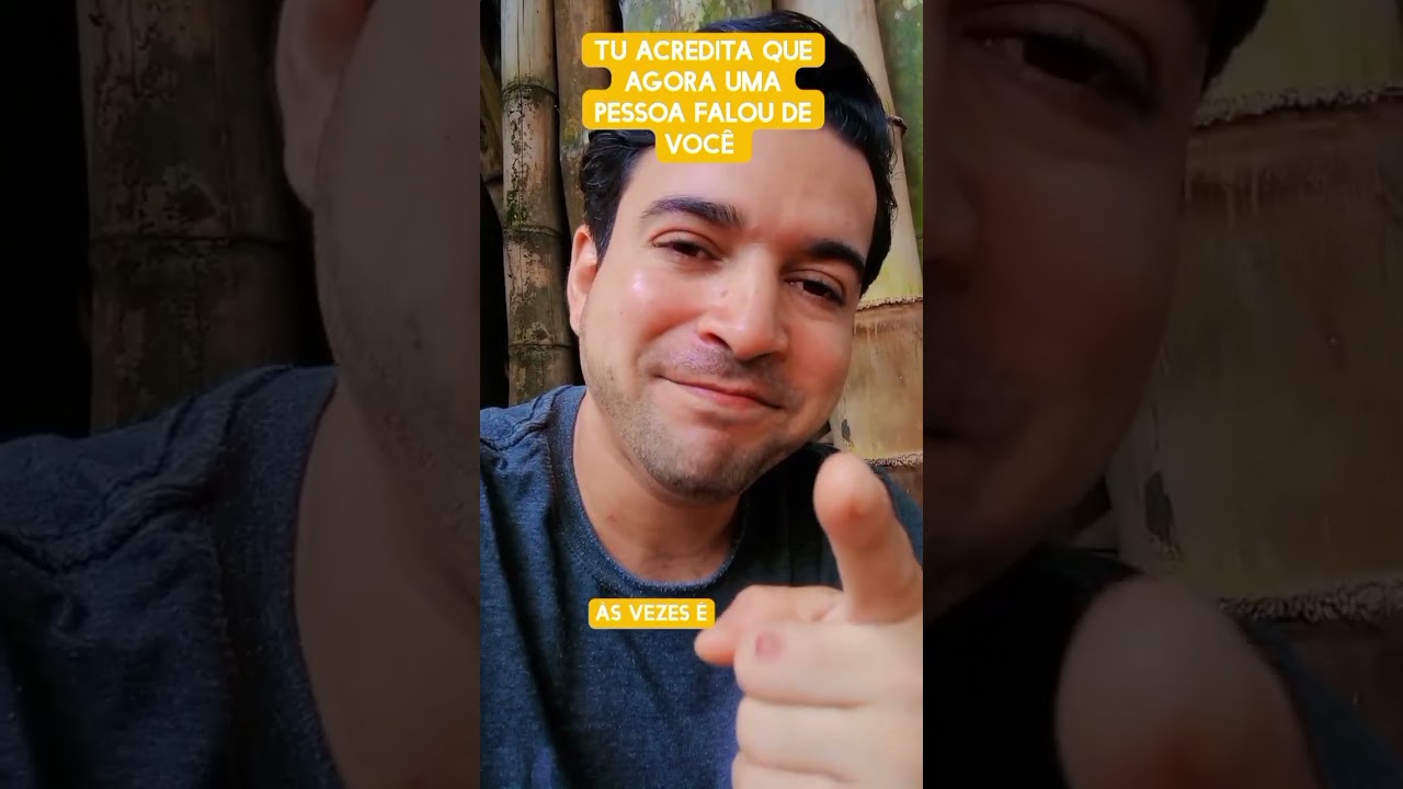 Tu acredita que agora uma pessoa falou de você 