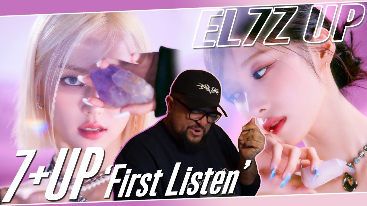 EL7Z UP '7+UP' First Listen | THIS ALBUM IS SO GOOD 😍