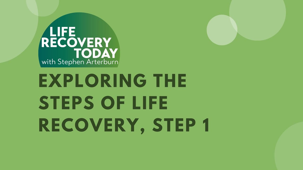 Exploring the Steps of Life Recovery, Step 1