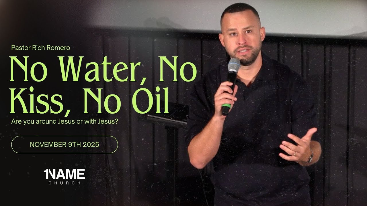 “No Water, No Kiss, No Oil,” | Pastor Rich Romero | November 9th 2025 | 1NAME Church