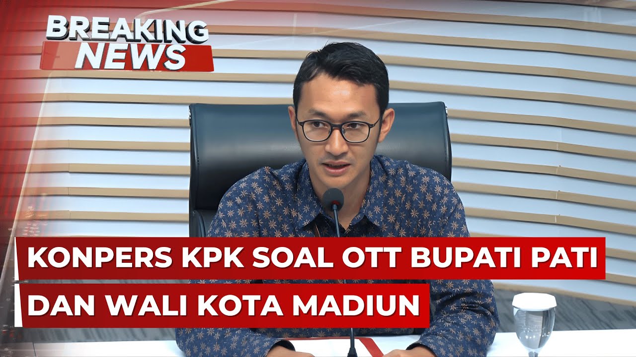 BREAKING NEWS - Konpers KPK soal OTT Bupati Pati dan Wali Kota Madiun