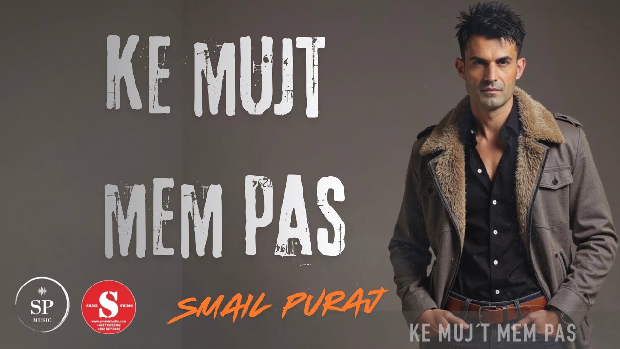 Smail Puraj - KE MUJT MEM PAS