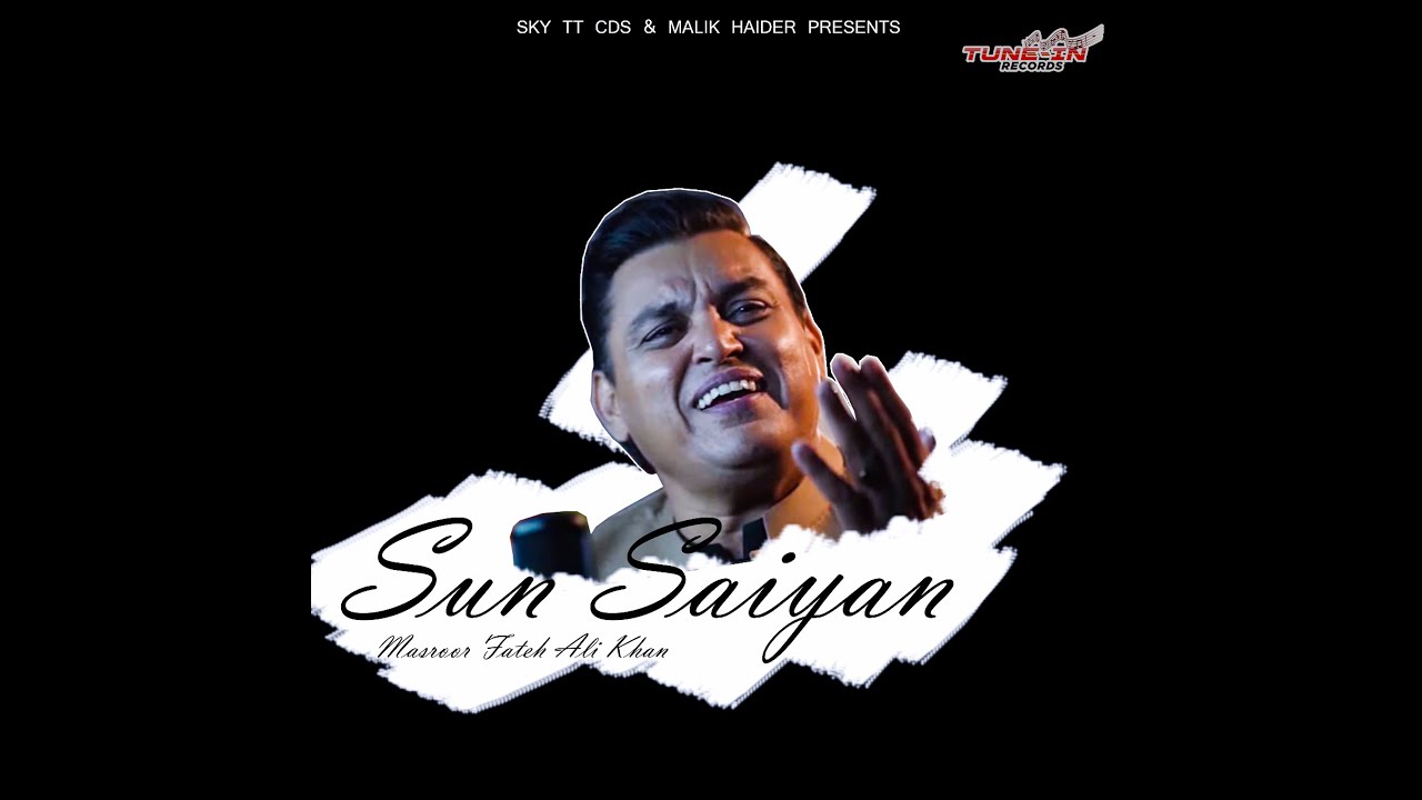 Sun Saiyan (Official Video) || Masroor Fateh Ali Khan || Tune-In Records || New Urdu Song