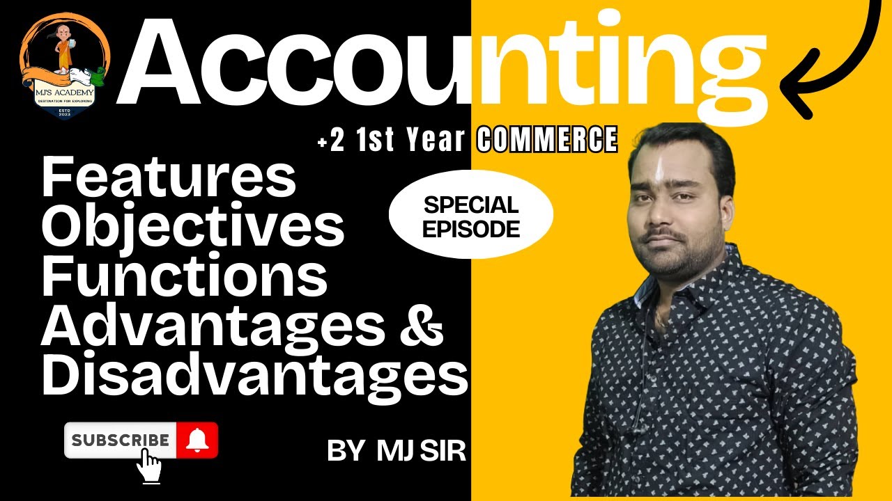 Understanding Accounting: Features, Objectives, Advantages, Disadvantages, Importance | MJ's Academy