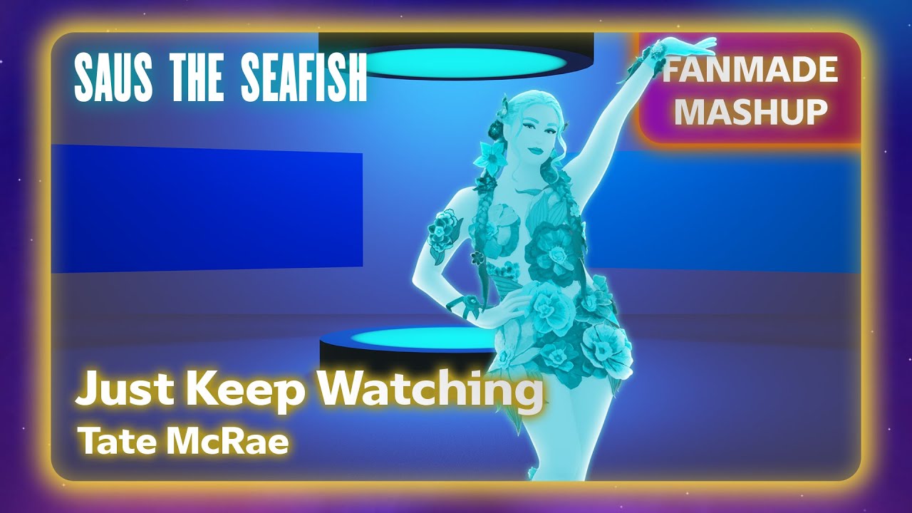 Just Keep Watching by Tate McRae - Just Dance Fanmade Mashup