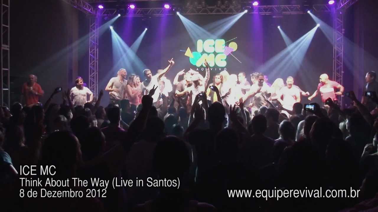 ICE MC - THINK ABOUT THE WAY - LIVE IN SANTOS - 8.12.2012 - REVIVAL 6 ANOS A FESTA