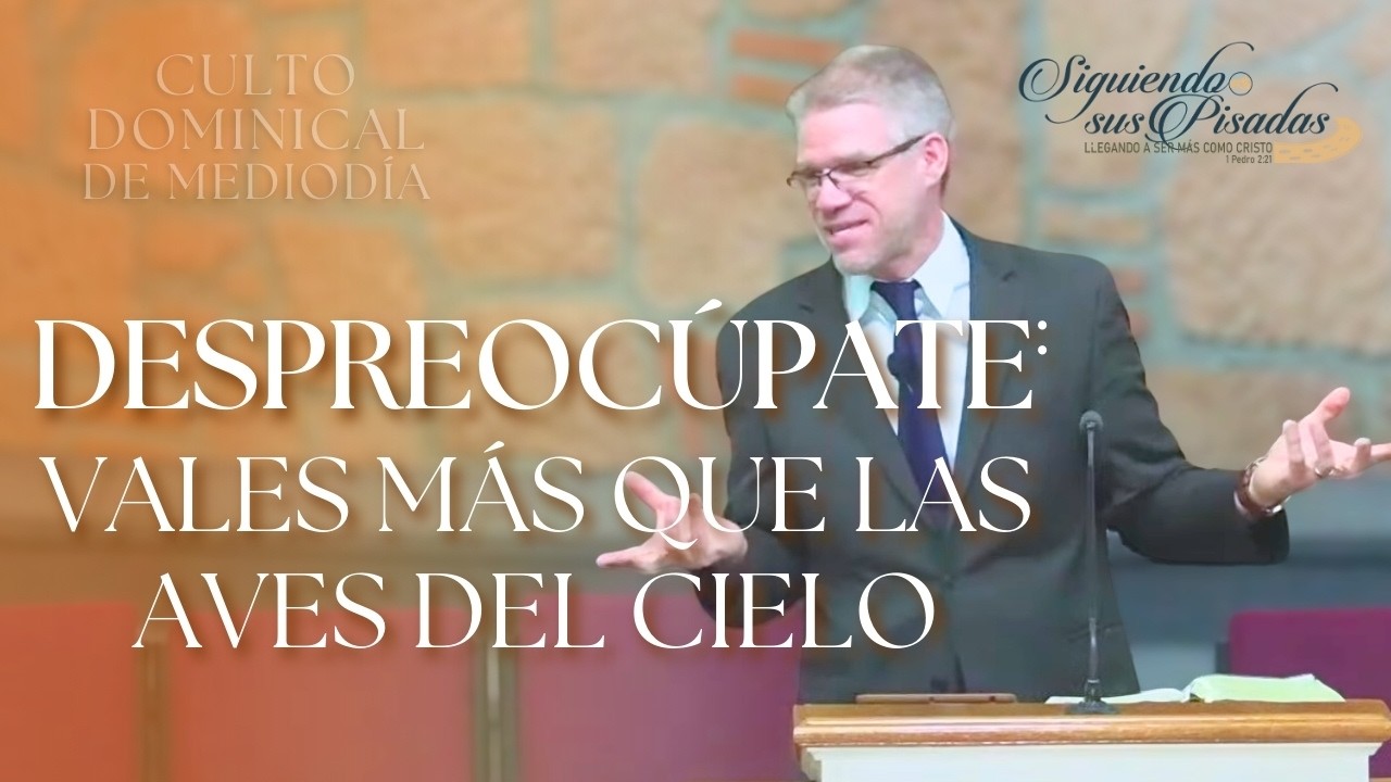 No Os Afanéis Por el Día de Mañana. Pastor Kevin Taylor. Culto Dominical de Mediodía
