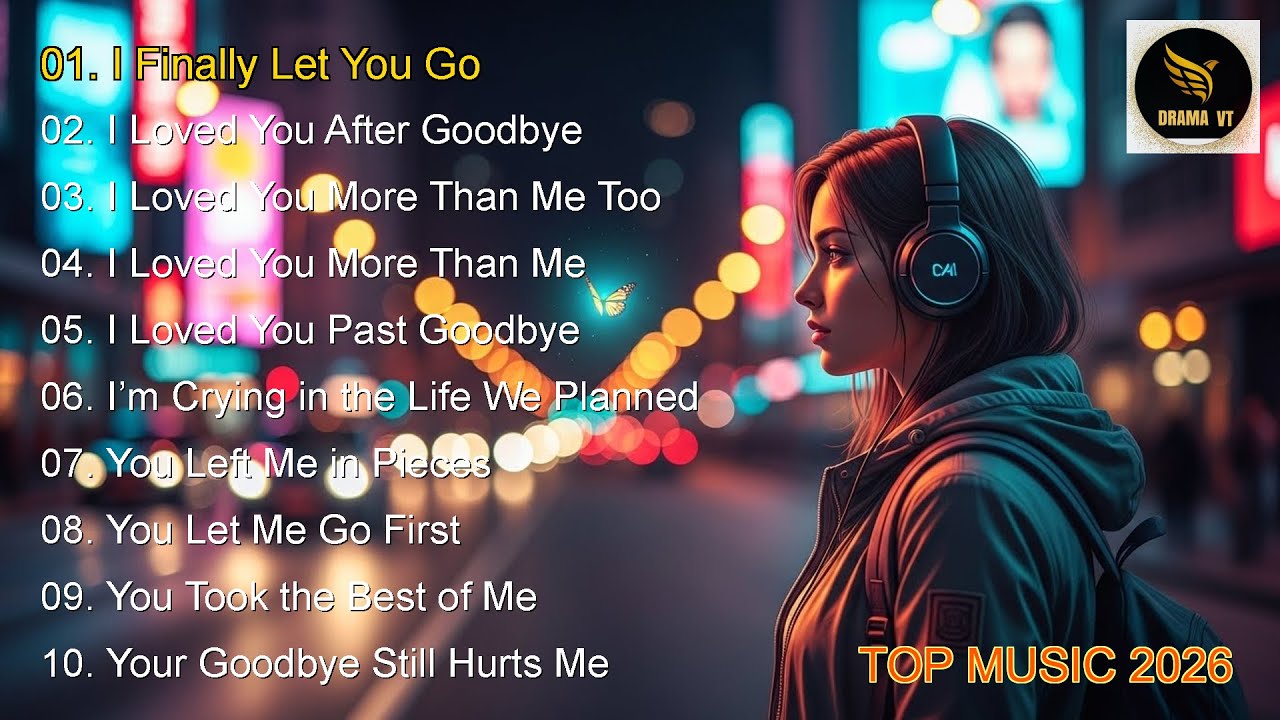 New sad songs 2025 I Finally Let You Go