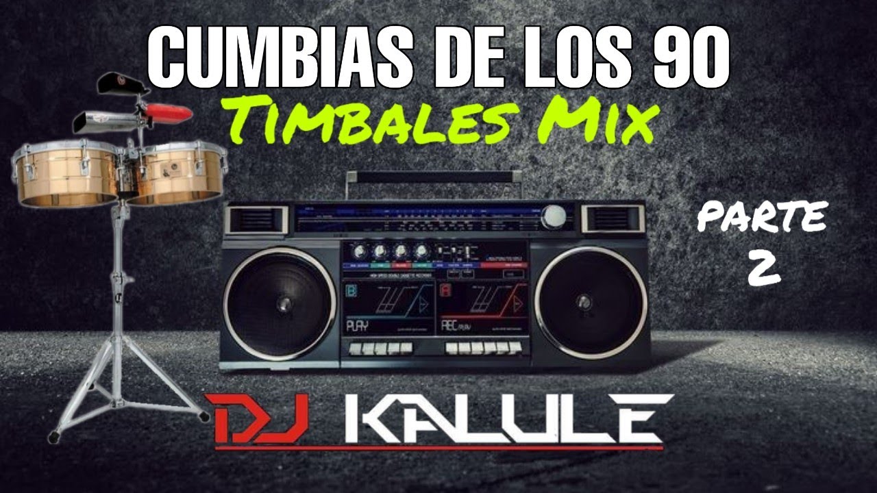 CUMBIAS DE LOS 90 TIMBALES MIX PARTE 2 - DJ KALULE