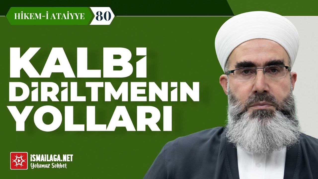 Hikem-i Atâiyye 80: Kalbi Diriltmenin Yolları – Mahmud Eren Hoca Efendi