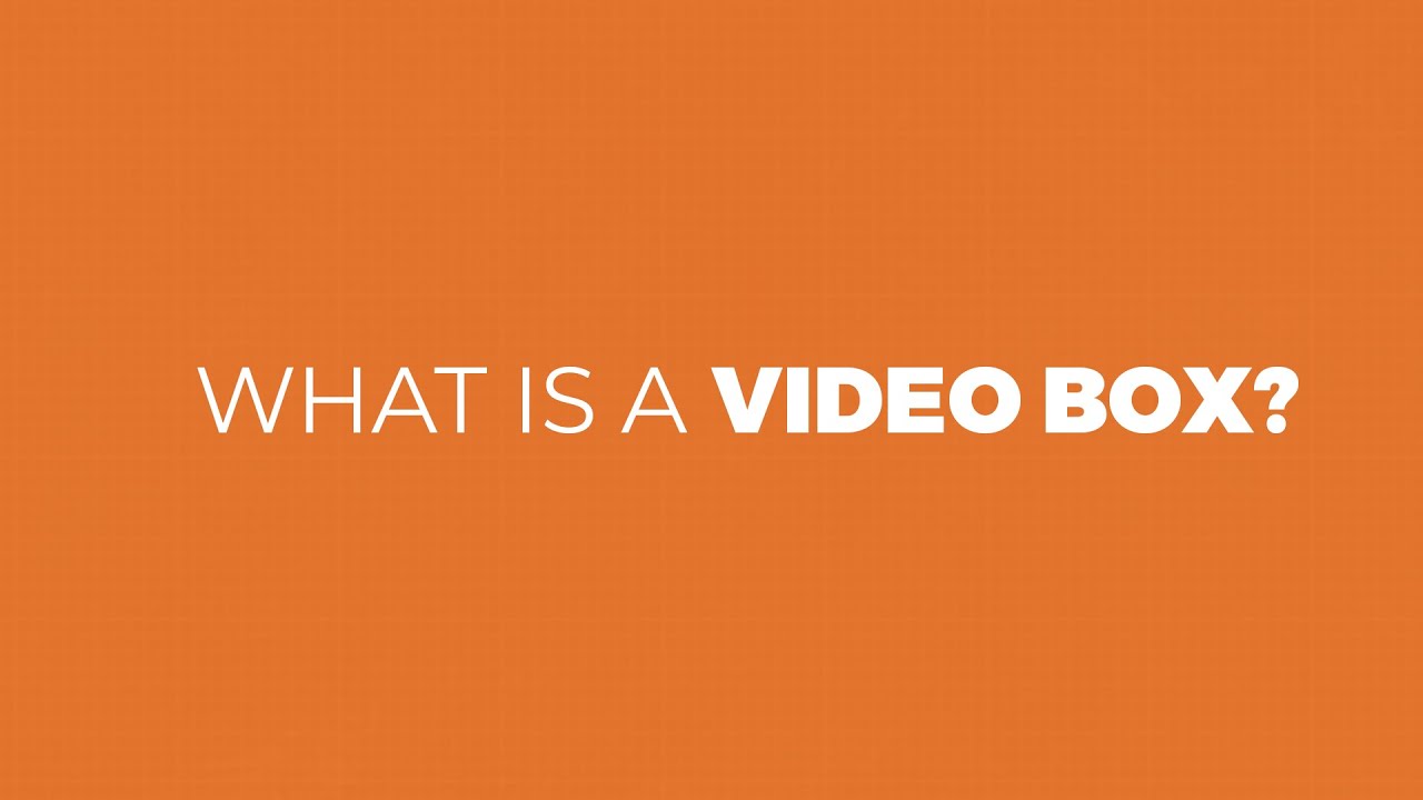 What Is A Video Box?