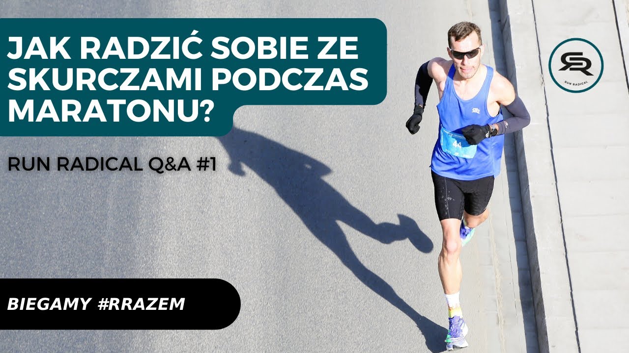 Q&A #1 - Jak radzić sobie ze skurczami podczas maratonu?