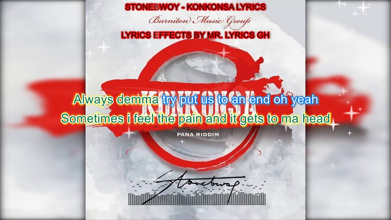 StoneBwoy  -  Konkonsa Lyrics(Pana Riddim)--Follow the words and sing along