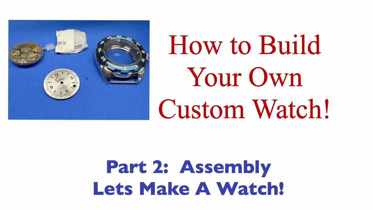 Making a Custom Watch - Part 2 - Assembling the Parts We Ordered!