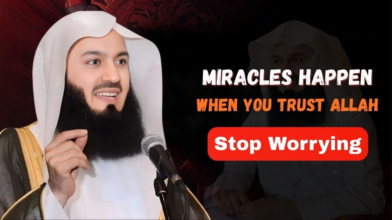 Trust Allah & Watch the Miracles Unfold ✨ Stop Worrying, Start Believing — Mufti Menk