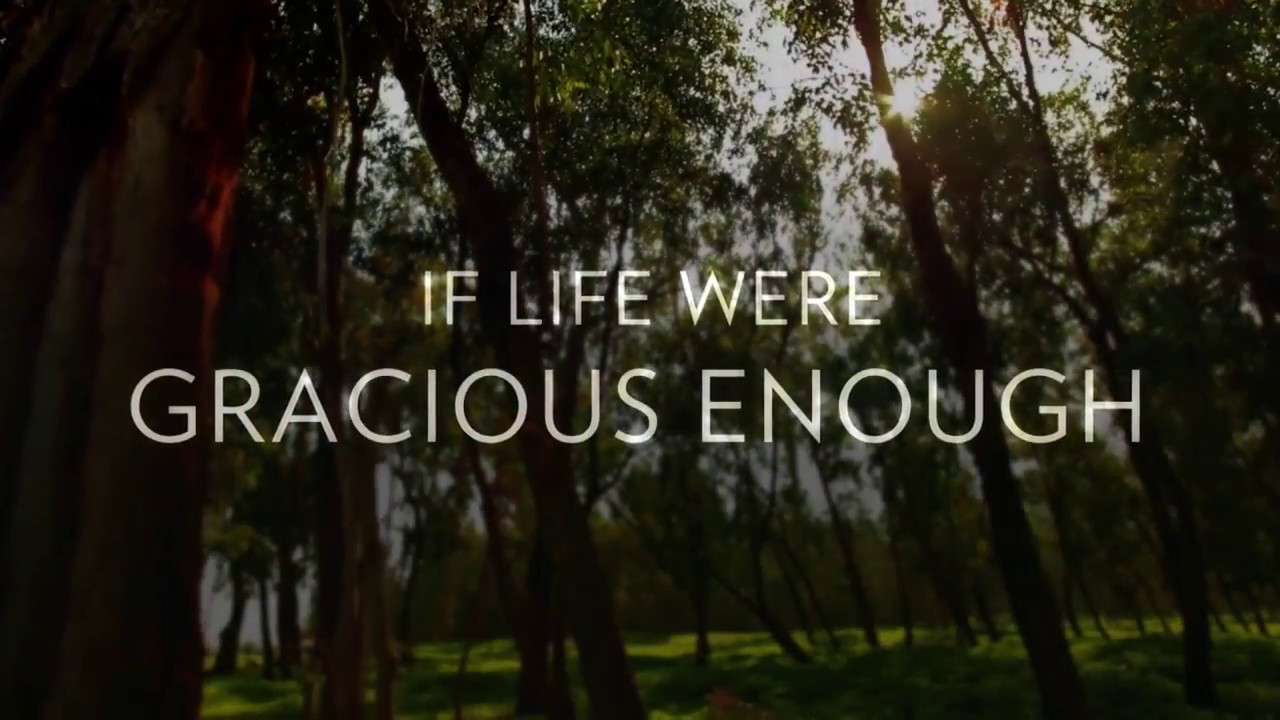 If Life Were Gracious Enough