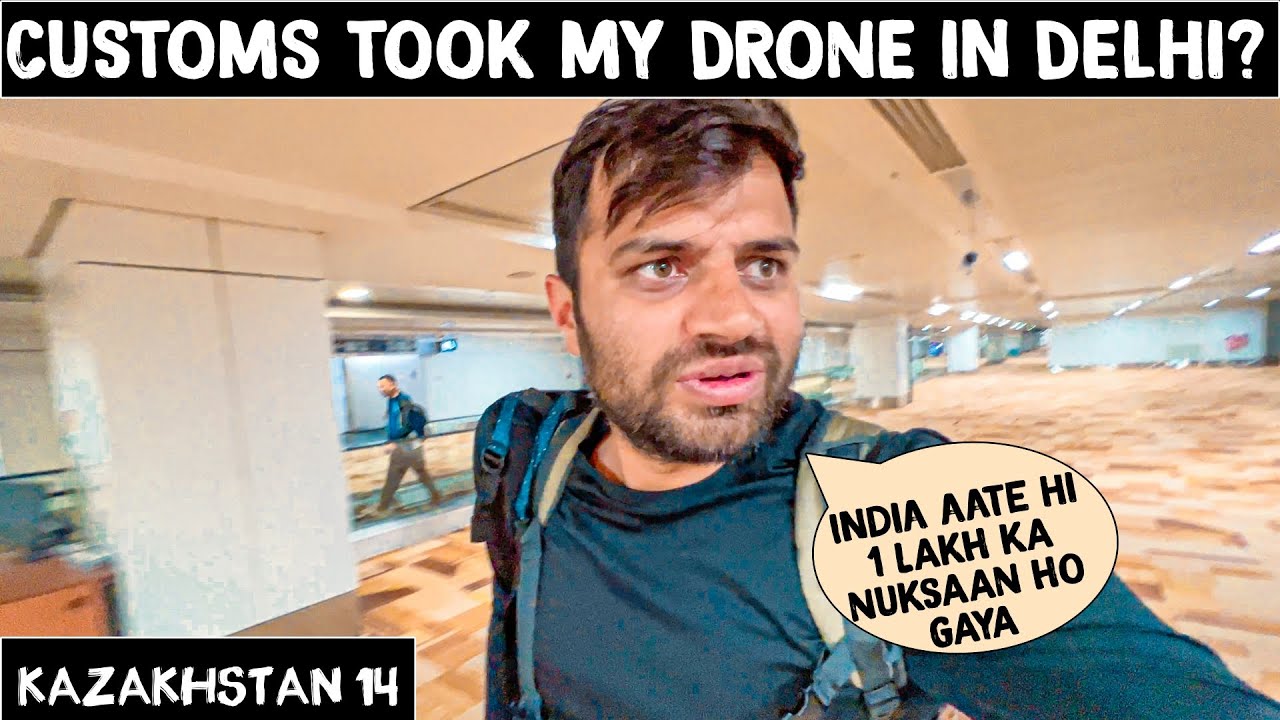 CUSTOMS TOOK MY DRONE ON DELHI ( Drone Not Allowed in INDIA?