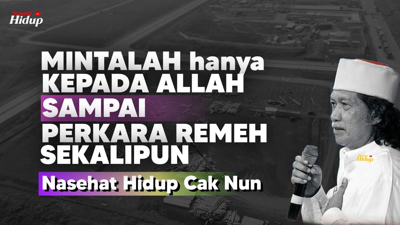 Mintalah kepada Allah sampai perkara hal remeh sekalipun - Nasehat Hidup Cak Nun