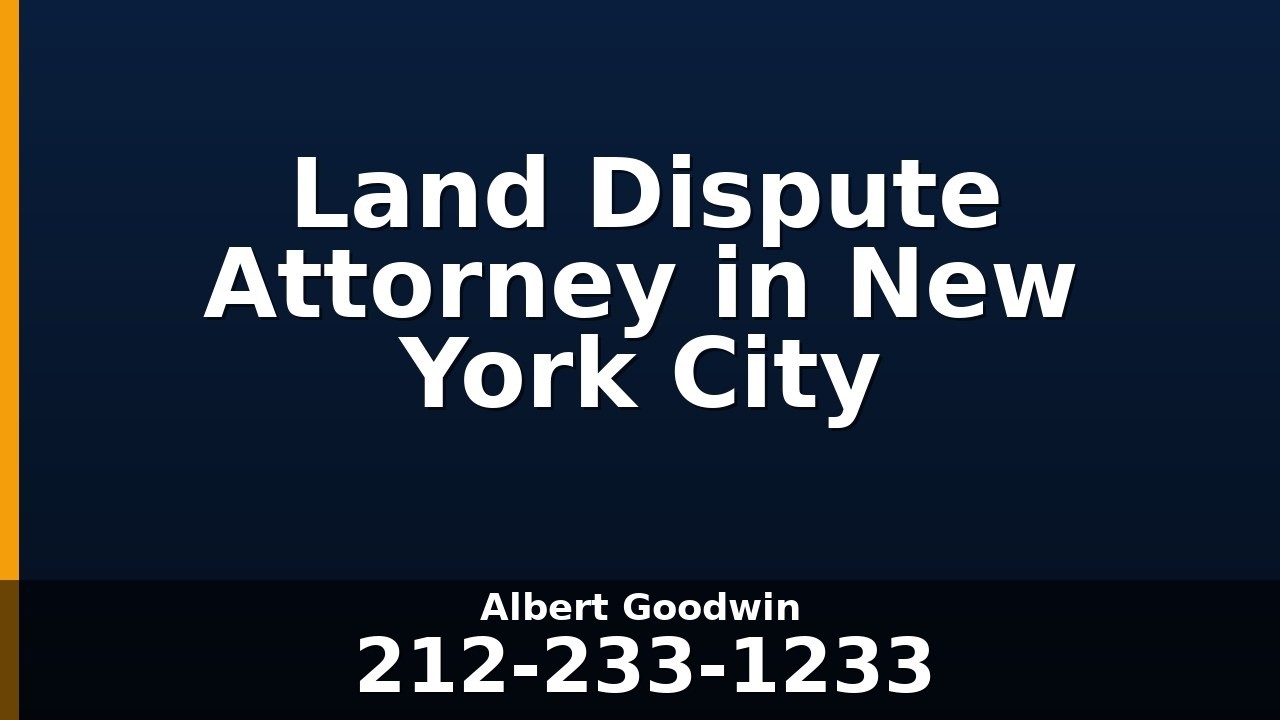 Land Dispute Attorney in New York City