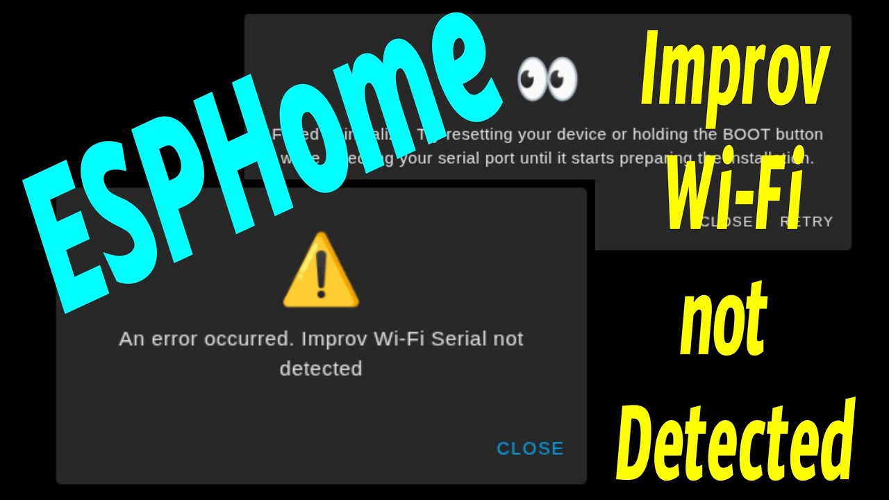 ESPHome: "Improv Wi-Fi Serial not detected" FIXED 