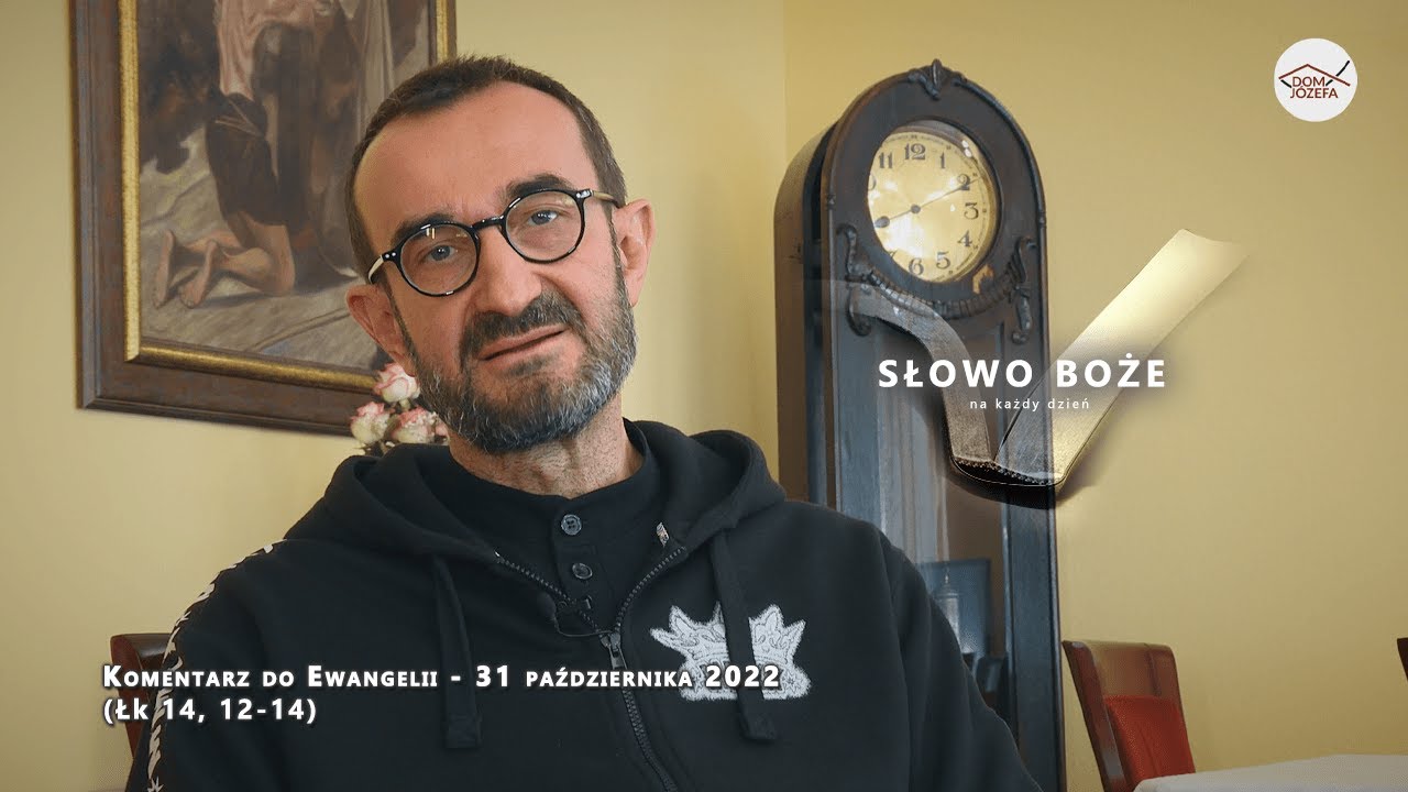 Komentarz do Ewangelii - 31 października 2022 (Łk 14, 12-14)