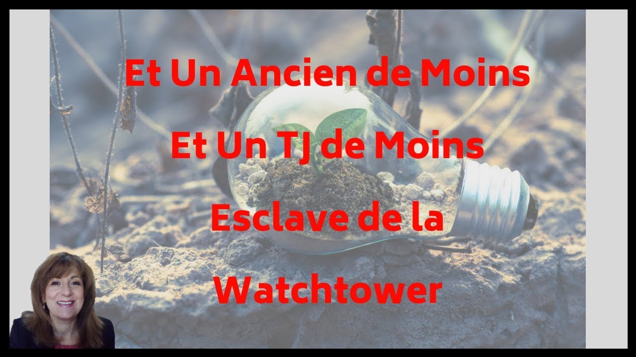 Un Ancien de Moins, un TJ de Moins Esclave de la Watchtower