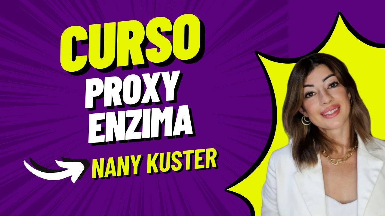 Curso Proxy Enzima ENZIMATICO DA NANY kUSTER