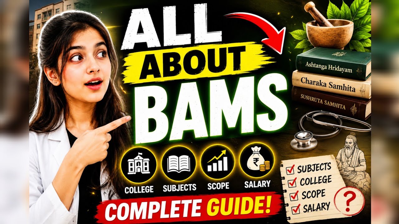 All About BAMS 2026 | Complete Guide for NEET Students | College, Subjects, Fees, Scope & Salary