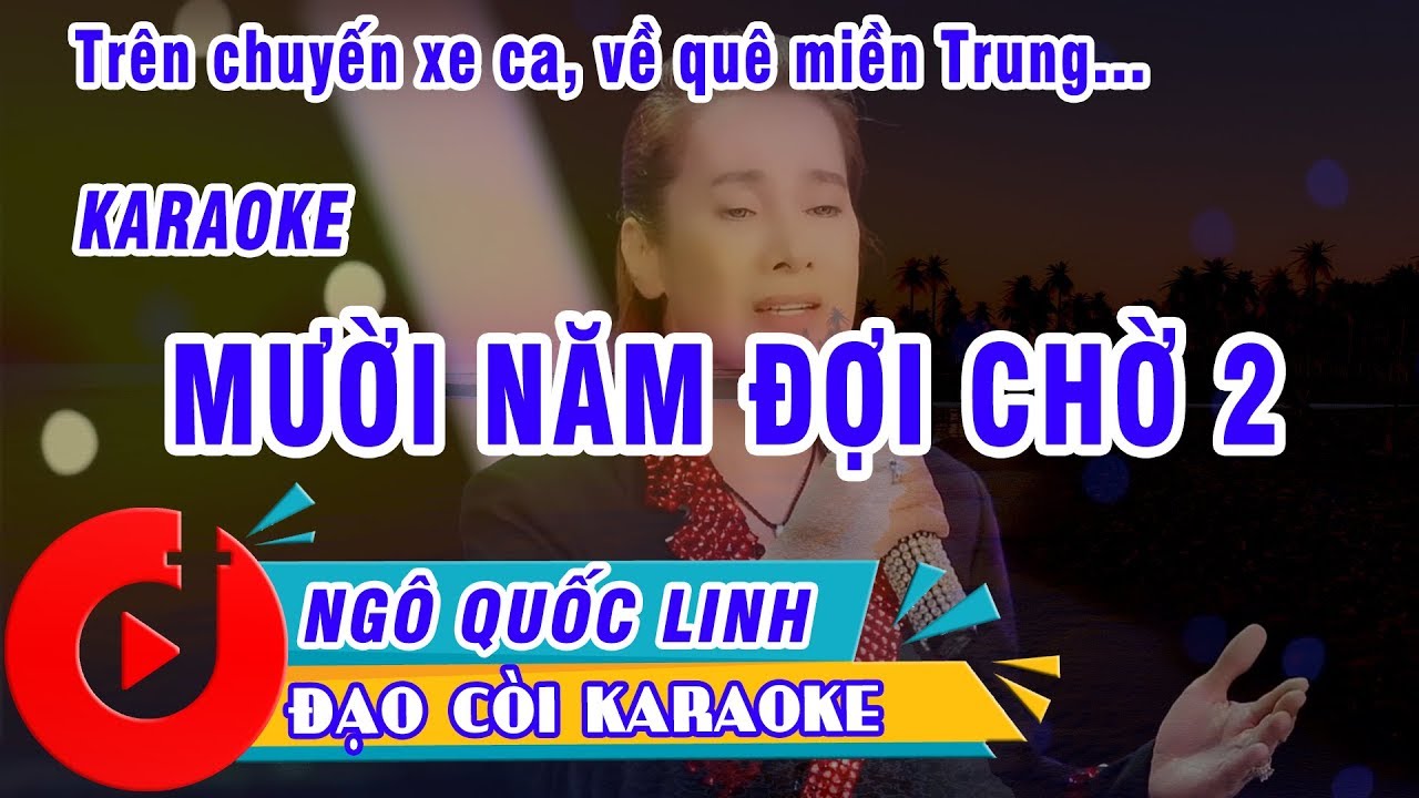 MƯỜI NĂM ĐỢI CHỜ KARAOKE NGÔ QUỐC LINH