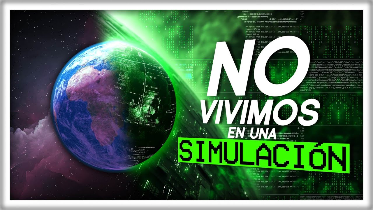 Por qu&eacute; NO Vivimos en una Simulaci&oacute;n (seguramente)
