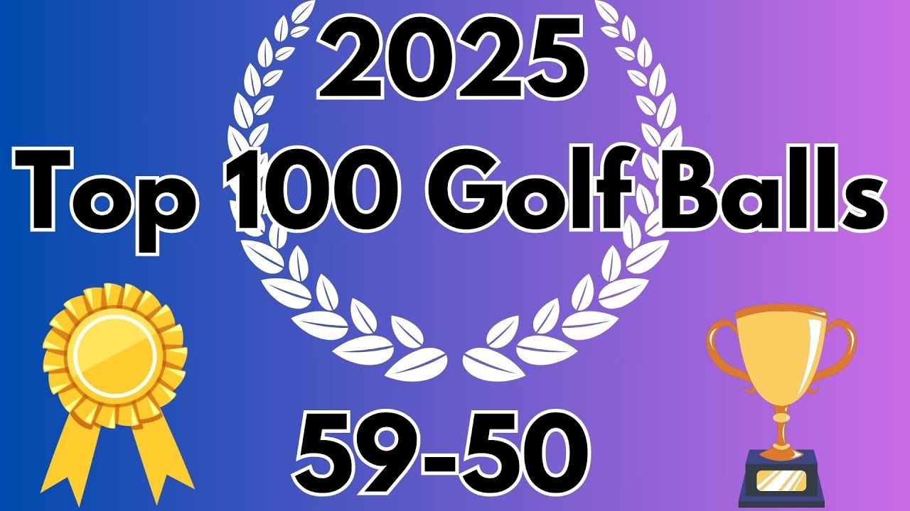 2024 Top 100 Golf Balls | 59-50