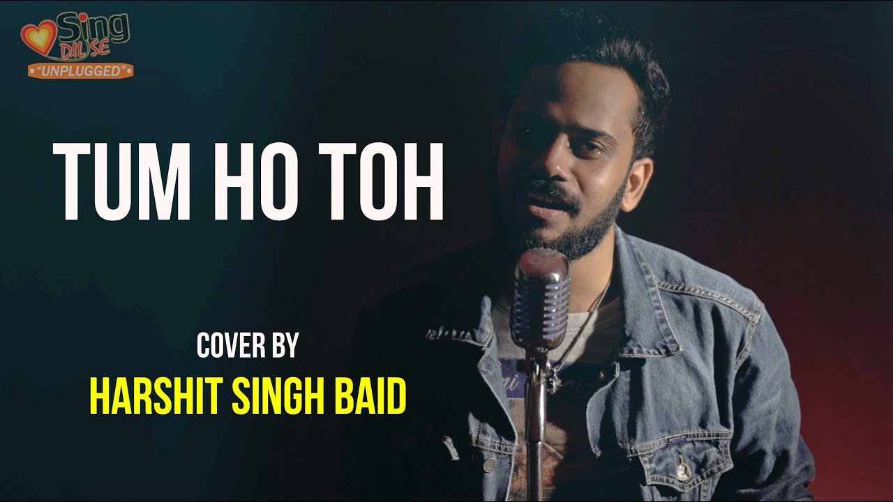 Tum Ho Toh | cover by Harshit Singh Baid | Sing Dil Se Unplugged | Rock On | Farhan Akhtar