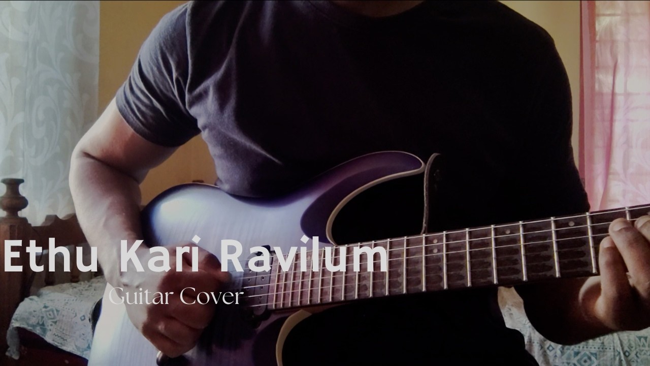 Ethu Kari Ravilum | Guitar Cover