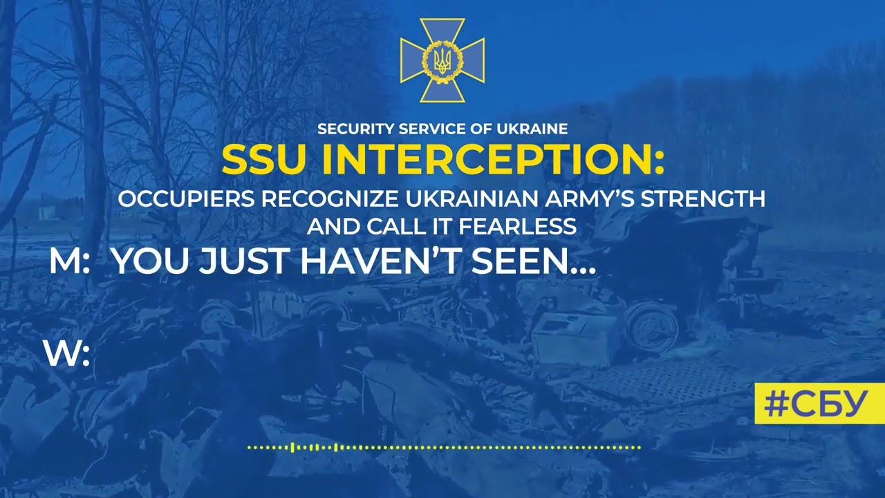 Occupiers recognize Ukrainian army’s strength and call it fearless