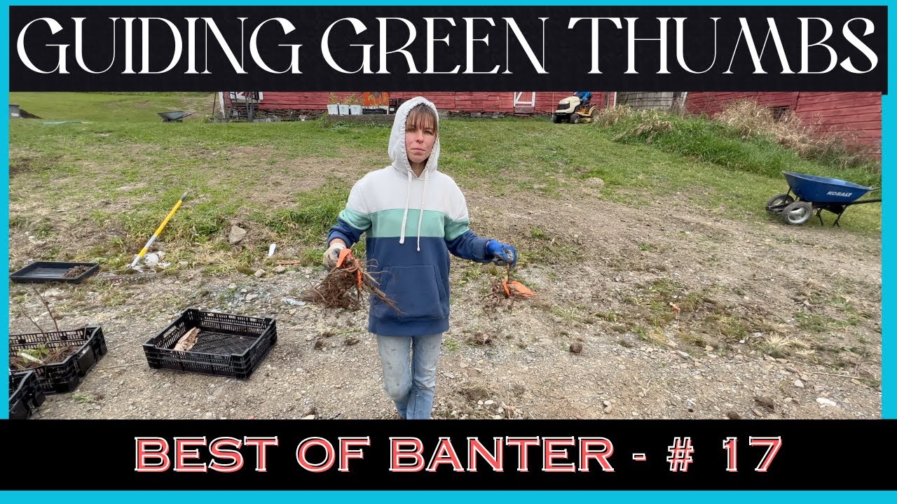 BEST OF BANTER -  # 17   TATTLETALE / BREAKING GROUND & WIND / PLANTING PEONIES AND GARLIC