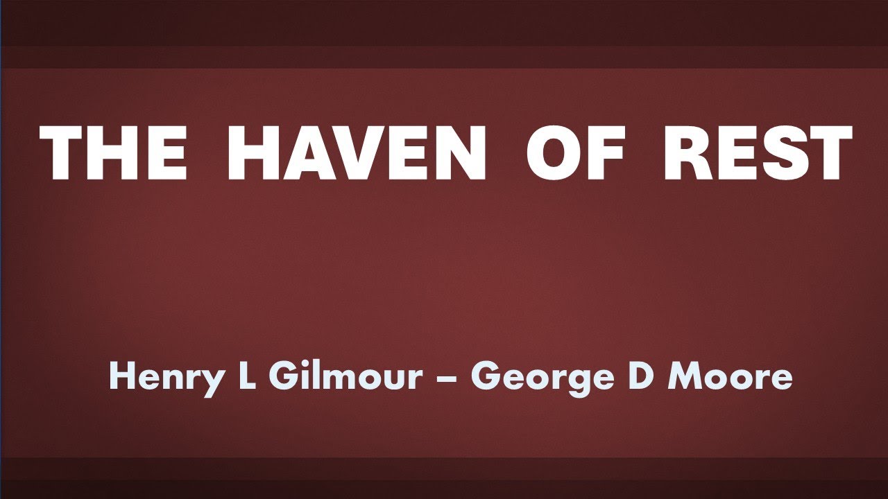 The Haven of Rest - acapella hymn with lyrics