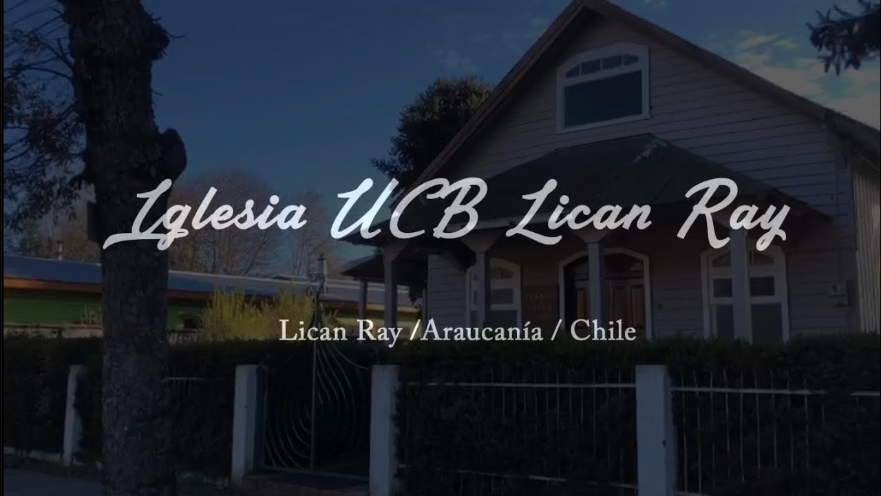 La Iglesia de Uni&oacute;n de Centros B&iacute;blicos de Lican Ray