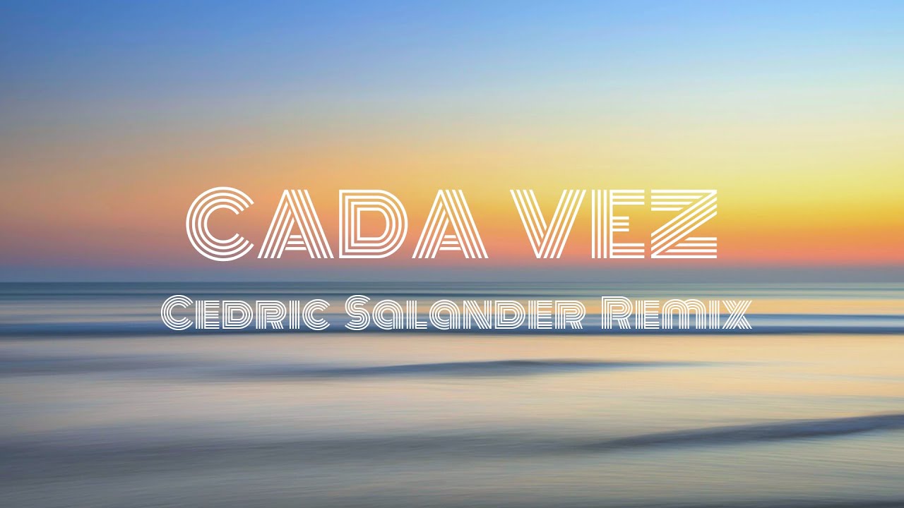 Chill & Groove - Cada Vez Feat. Angel Karatsami (Cedric Salander Remix)