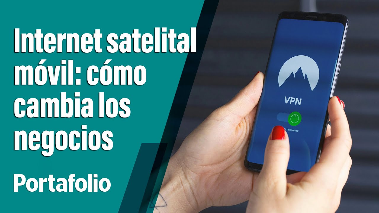 Internet satelital móvil: cómo está cambiando los negocios | PORTAFOLIO