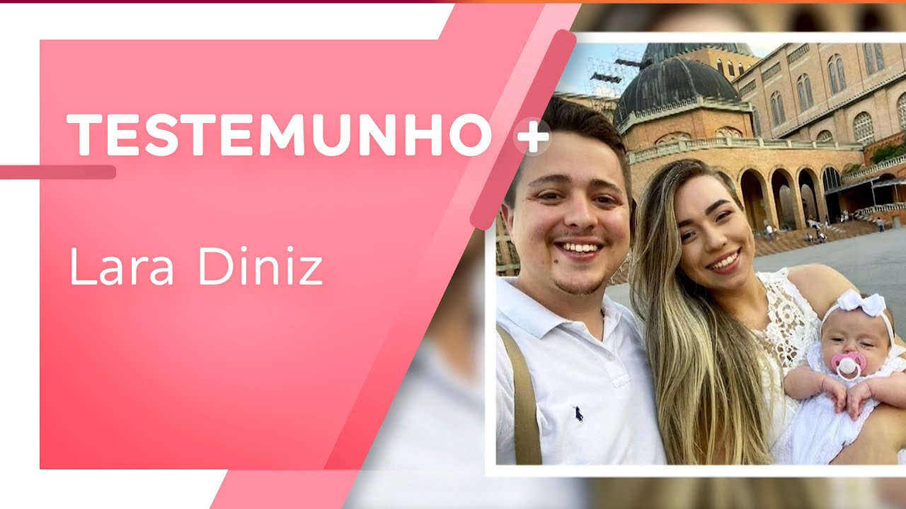 Testemunho de Fé à Nossa Senhora Aparecida: Conheça a história de Lara Diniz e sua filhinha Liz