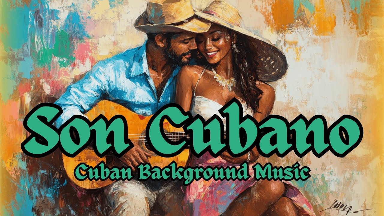Traditional Son Cubano Glow: Cuban Chill & Soulful Havana Vibes 🇨🇺🎶 Cuban Background Music