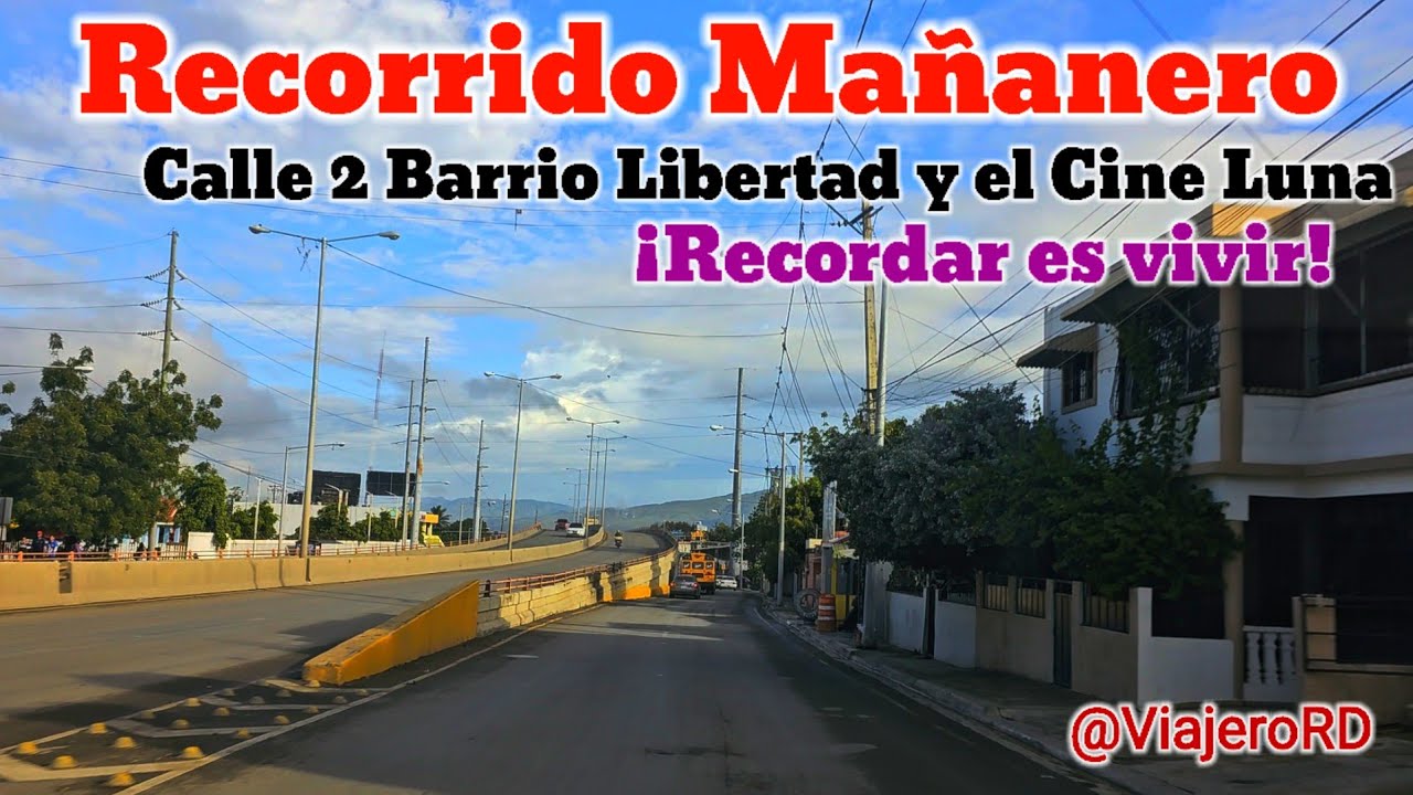 Recorrido Mañanero por la calle 2 del Barrio Libertad y donde estaba el cine Luna