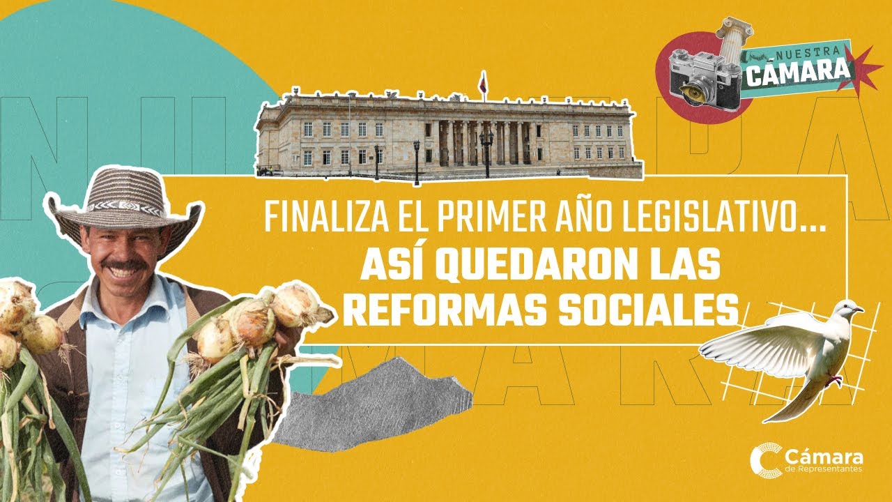 ⚖️ 🏛️ Finaliza el primer año legislativo 🤓📜 y así quedaron las Reformas Sociales | Nuestra Cámara