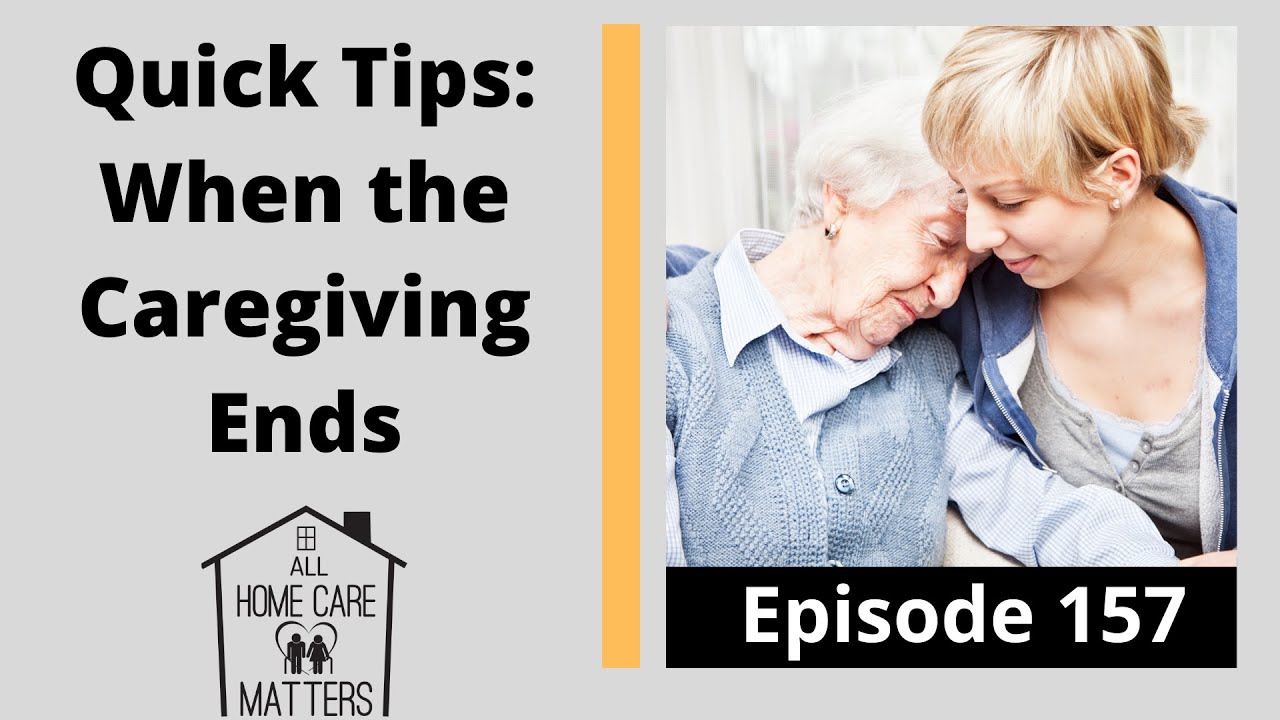 Quick Tips: When the Caregiving Ends
