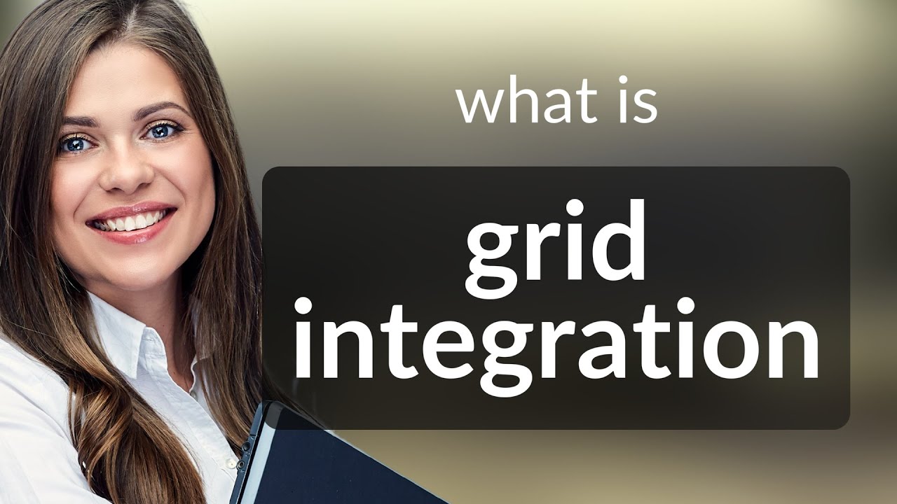 Understanding Grid Integration: Powering the Future