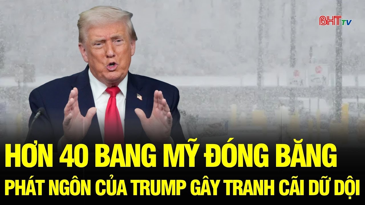 Tin NÓNG: Khi nước Mỹ rét kỷ lục, phát ngôn của Trump khoét sâu chia rẽ khí hậu