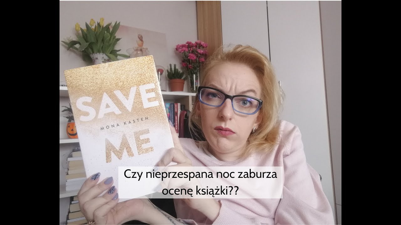 Save Me - Mona Kasten czyli czy nieprzespana noc zaburza ocenę książki 📚🙈